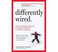 Differently Wired: A Parent's Guide to Raising an Atypical Child With Confidence and Hope