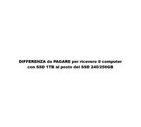DIFFERENZA da PAGARE per ricevere il computer con SSD 1TB al posto del SSD 240/2