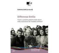 Differenza Emilia. Teoria e pratiche politiche delle donne nella costruzione del «modello emiliano»
