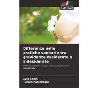 Differenze nelle pratiche sanitarie tra gravidanze desiderate e indesiderate: Pratiche sanitarie nella gravidanza desiderata e indesiderata