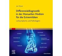 Differenzialdiagnostik in der Manuellen Medizin für die Extremitäten: Leitsymptome und Pathologien