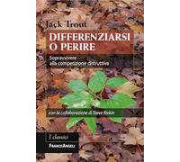 Differenziarsi o perire. Sopravvivere alla competizione distruttiva