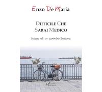 Difficile che sarai medico. Tracce di un cammino insieme