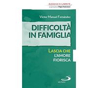 Difficoltà in famiglia. Lascia che l'amore fiorisca
