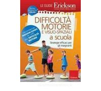 Difficoltà motorie e visuo-spaziali a scuola. Strategie efficaci per gli insegnanti. Con aggiornamento online