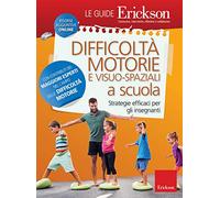 Difficoltà motorie e visuo-spaziali a scuola. Strategie efficaci per gli insegna