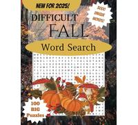 Difficult Fall Word Search Puzzle Book: Word Searches With Easy to Read Print Fall Autumn | 3000 Words 100 Puzzles 8.5x11 Large Print | Great for Seniors Adults Teens | Holiday Vacations & Free Time