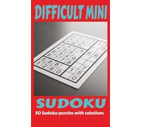 Difficult Mini Sudoku: 50 Sudokus with 50 solutions, a wonderful gift for puzzle lovers