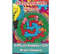 Difficult Riddles for Kids: 250+ Fun and Challenging Brain Teasers to Entertain and Educate Young Minds (Ages 4 and Up): A Collection of Tricky ... and Fun Logic Riddles for Curious Kids