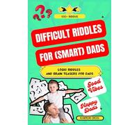 Difficult Riddles For Smart Dads: Riddle Book for Dads - 100+ Funny and Difficult Riddles for Dads and Adults, Logic Puzzles for Men & Fun Brain Teasers for Adults - Dad Challenge Book