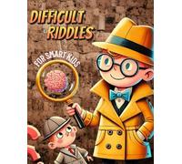 Difficult Riddles For Smart Kids: Challenging Riddles for Clever Detectives: 333 Brain-Teasing Mysteries for Kids and Families