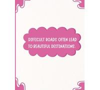 Difficult Roads Often Lead To Beautiful Destinations.: - Notebook Journal | 90 GSM Natural Shade | 8.5in x 11in | 143 Ruled pages with Motivational Quotes | Paperback