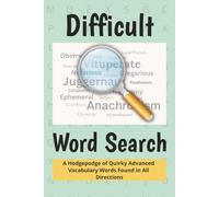 Difficult Word Search Puzzle Book: A Challenging Word Search Puzzle Book Featuring Rare and Unusual Words Found In All Directions