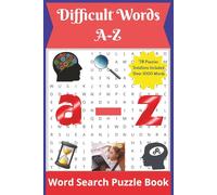 Difficult Words A-Z Word Search Puzzle Book: Sharpen Your Mind with Challenging Vocabulary from A to Z