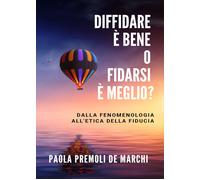 Diffidare è bene o fidarsi è meglio? Dalla fenomenologia all'etica della fiducia