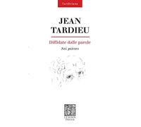 Diffidate dalle parole. Sei pièces
