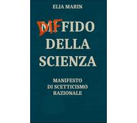 Diffido della Scienza: Manifesto di Scetticismo Razionale