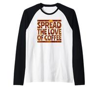 Diffondere L'Amore del caffè - Spread The-Love of Coffee Maglia con Maniche Raglan