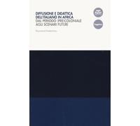 Diffusione e didattica dell'italiano in Africa. Dal periodo (pre)coloniale...