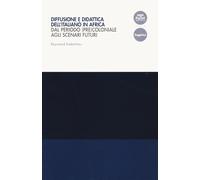Diffusione e didattica dell'italiano in Africa. Dal periodo (pre)coloniale...