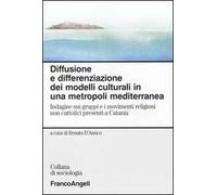 Diffusione e differenziazione dei modelli culturali in una metropoli mediterranea. Indagine sui gruppi e i movimenti religiosi non cattolici presenti a Catania