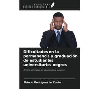 Dificultades en la permanencia y graduación de estudiantes universitarios negros: Acción afirmativa en la enseñanza superior