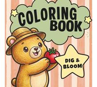 Dig & Bloom: A Cute Animal Garden Coloring Book for All Ages
