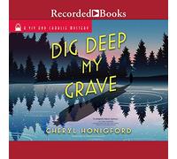 Dig Deep My Grave (La serie misteriosa di Viv e Charlie)