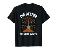 Dig Deeper Treasure attende l'avventura di Metal Detection Maglietta