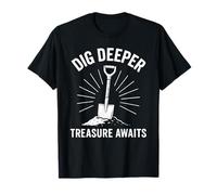 Dig Deeper Treasure Attende Metal Detecting Maglietta