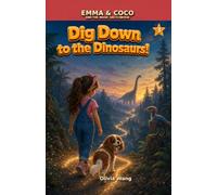 Dig Down to the Dinosaurs!: A Magic Sketchbook Adventure (Emma & Coco Early Chapter Book for Kids Ages 6-9)