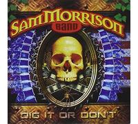 Dig It Or Don't by Sam Band Morrison (2011-05-31)