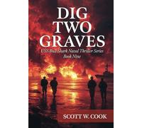 Dig Two Graves: A WWII Submarine Adventure Novel