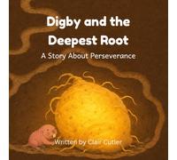 Digby and the Deepest Root: A Story About Never Giving Up