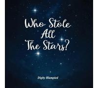 Digby Blampied Who Stole all the Stars? (Tascabile)