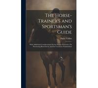 Digby Collins The Horse-Trainer's and Sportsman's Guide (Copertina rigida)