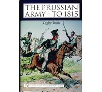 Digby Smith The Prussian Army - to 1815 (Copertina rigida)
