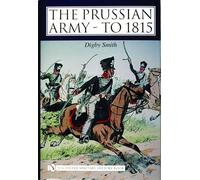 Digby Smith The Prussian Army - to 1815 (Copertina rigida)