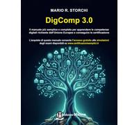 DigComp 3.0: il manuale più semplice e completo per apprendere le competenze digitali richieste dall’Unione Europea e conseguire la certificazione. Include simulazioni online degli esami.