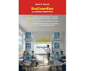 DigCompEdu: la nuova didattica: con attività pratiche da svolgere in accesso gratuito e illimitato alle simulazioni degli esami