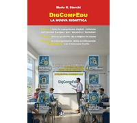 DigCompEdu: la nuova didattica: con attività pratiche da svolgere in classe e accesso gratuito e illimitato alle simulazioni degli esami