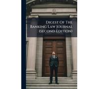 Digest Of The Banking Law Journal (second Edition)