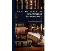 Digest of the Laws of Boroughs in Pennsylvania