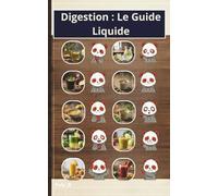 Digestion : Le Guide Liquide: 40 Recettes Liquides pour Dégonfler et Chouchouter son Microbiote avec la Méthode Paly.