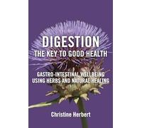 Christine Herbert Digestion, the Key to Good Health (Tascabile)