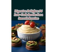 Digestive Delights: 94 Low-Carb Snacks for a Smooth Routine