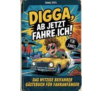Digga, ab jetzt fahre ich! Das witzige Beifahrer Gästebuch für Fahranfänger. Lustiges Geschenk zum Führerschein oder zum 18. Geburtstag für Jungs