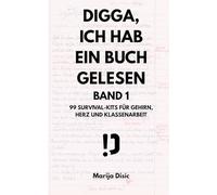 Digga, ich hab ein Buch gelesen - Band 1: 99 Survival-Kits für Gehirn, Herz und Klassenarbeit