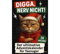 Digga, nerv nicht!: Der ultimative Adventskalender für Teenager | 24 Challenges