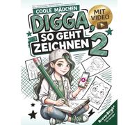 Digga, so geht Zeichnen lernen 2 - Next Level für Mädchen ab 12: Mitmach-Zeichenbuch mit coolen Schritt für Schritt-Motiven, Video-Anleitungen & Challenges